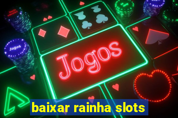 baixar rainha slots